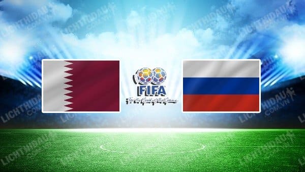 NHẬN ĐỊNH SOI KÈO QATAR VS NGA, 22H15 NGÀY 12/9