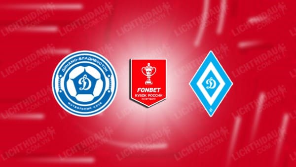 NHẬN ĐỊNH SOI KÈO DINAMO VLADIVOSTOK VS DYNAMO BARNAUL, 16H00 NGÀY 13/9