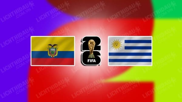 NHẬN ĐỊNH SOI KÈO ECUADOR VS URUGUAY, 04H00 NGÀY 13/9