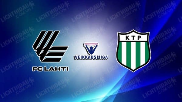 NHẬN ĐỊNH SOI KÈO LAHTI VS KTP KOTKA, 22H00 NGÀY 15/9