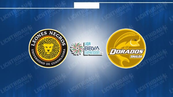 NHẬN ĐỊNH SOI KÈO LEONES NEGROS VS DORADOS DE SINALOA, 08H05 NGÀY 15/9