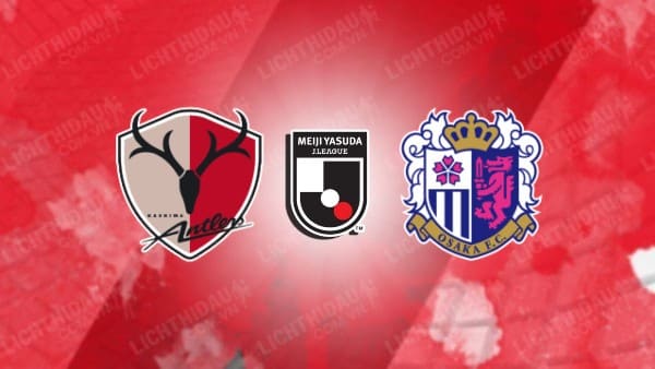 NHẬN ĐỊNH SOI KÈO KASHIMA ANTLERS VS CEREZO OSAKA, 16H00 NGÀY 16/9