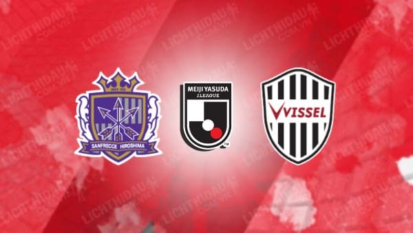 NHẬN ĐỊNH SOI KÈO SANFRECCE HIROSHIMA VS VISSEL KOBE, 17H00 NGÀY 16/9