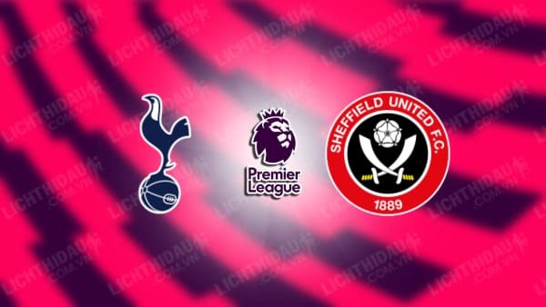 NHẬN ĐỊNH SOI KÈO TOTTENHAM VS SHEFFIELD UNITED, 21H00 NGÀY 16/9