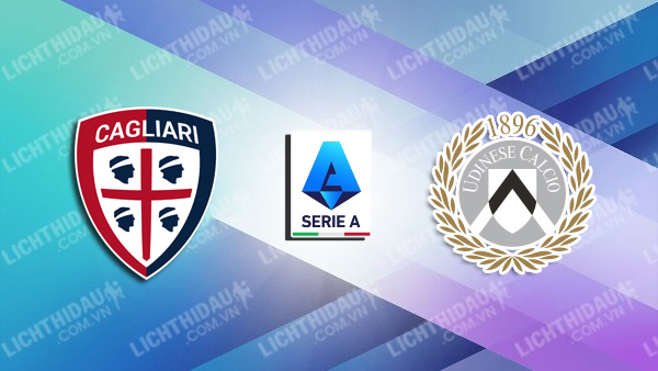 NHẬN ĐỊNH SOI KÈO CAGLIARI VS UDINESE, 17H30 NGÀY 17/9