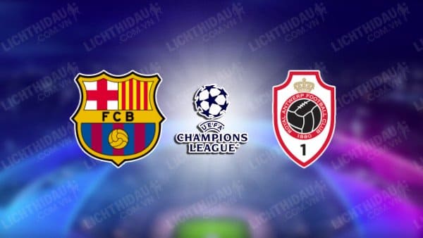 NHẬN ĐỊNH SOI KÈO BARCELONA VS ROYAL ANTWERP, 02H00 NGÀY 20/9