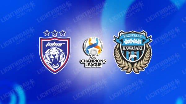 NHẬN ĐỊNH SOI KÈO JOHOR DT VS KAWASAKI FRONTALE, 19H00 NGÀY 19/9