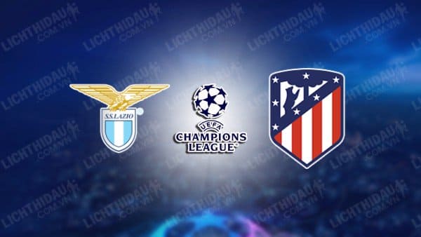 NHẬN ĐỊNH SOI KÈO LAZIO VS ATLETICO MADRID, 02H00 NGÀY 20/9