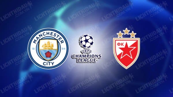 NHẬN ĐỊNH SOI KÈO MAN CITY VS CRVENA ZVEZDA, 02H00 NGÀY 20/9