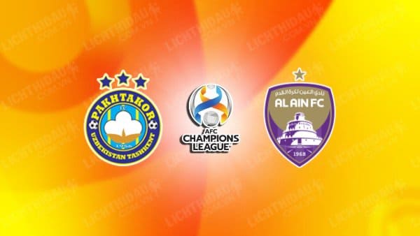 NHẬN ĐỊNH SOI KÈO PAKHTAKOR VS AL AIN, 21H00 NGÀY 19/9