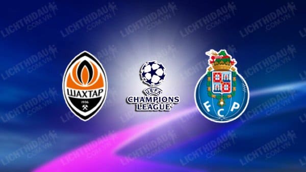 NHẬN ĐỊNH SOI KÈO SHAKHTAR DONETSK VS PORTO, 02H00 NGÀY 20/9