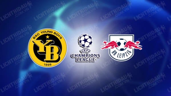 NHẬN ĐỊNH SOI KÈO YOUNG BOYS VS RB LEIPZIG, 23H45 NGÀY 19/9