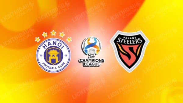 NHẬN ĐỊNH SOI KÈO HÀ NỘI FC VS POHANG STEELERS, 19H00 NGÀY 20/9