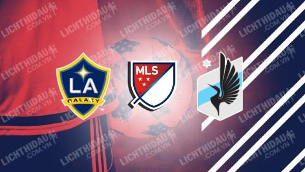 NHẬN ĐỊNH SOI KÈO L.A GALAXY VS MINNESOTA UNITED, 09H30 NGÀY 21/9