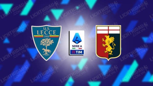 NHẬN ĐỊNH SOI KÈO LECCE VS GENOA, 01H45 NGÀY 23/9