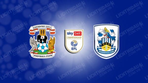 NHẬN ĐỊNH SOI KÈO COVENTRY CITY VS HUDDERSFIELD, 02H00 NGÀY 26/09