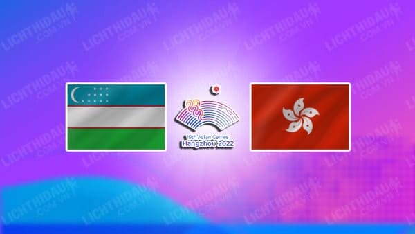 NHẬN ĐỊNH SOI KÈO U23 UZBEKISTAN VS U23 HONG KONG, 15H00 NGÀY 25/9