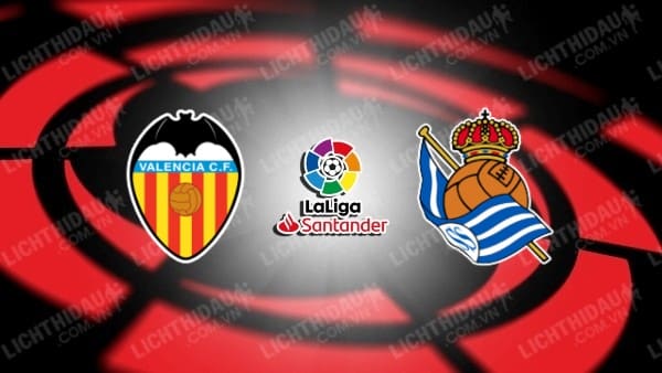 NHẬN ĐỊNH SOI KÈO VALENCIA VS REAL SOCIEDAD, 02H30 NGÀY 28/9