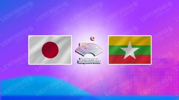 NHẬN ĐỊNH SOI KÈO U23 NHẬT BẢN VS U23 MYANMAR, 18H30 NGÀY 28/9