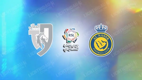 NHẬN ĐỊNH SOI KÈO AL TAI VS AL NASSR, 22H00 NGÀY 29/9