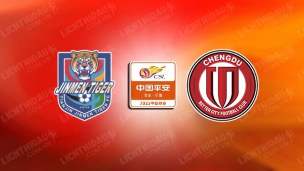 NHẬN ĐỊNH SOI KÈO TIANJIN JINMEN VS CHENGDU RONGCHENG, 18H35 NGÀY 29/9