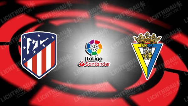 NHẬN ĐỊNH SOI KÈO ATLETICO MADRID VS CADIZ, 02H00 NGÀY 02/10