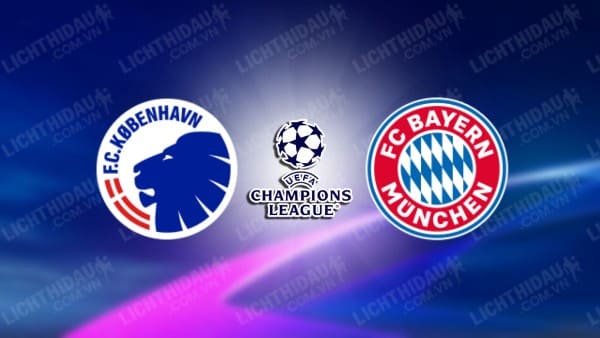 NHẬN ĐỊNH SOI KÈO FC COPENHAGEN VS BAYERN MUNICH, 02H00 NGÀY 04/10