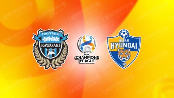 NHẬN ĐỊNH SOI KÈO KAWASAKI FRONTALE VS ULSAN HYUNDAI, 17H00 NGÀY 03/10