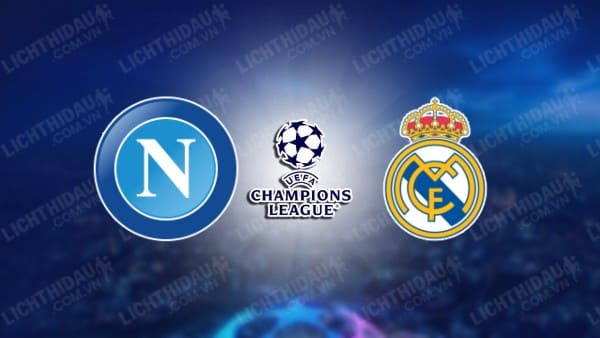 NHẬN ĐỊNH SOI KÈO NAPOLI VS REAL MADRID, 02H00 NGÀY 04/10