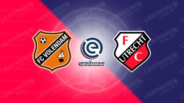 NHẬN ĐỊNH SOI KÈO VOLENDAM VS UTRECHT, 01H00 NGÀY 07/10