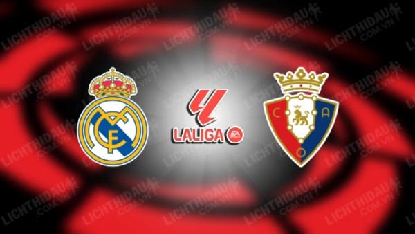 NHẬN ĐỊNH SOI KÈO REAL MADRID VS OSASUNA, 21H15 NGÀY 07/10