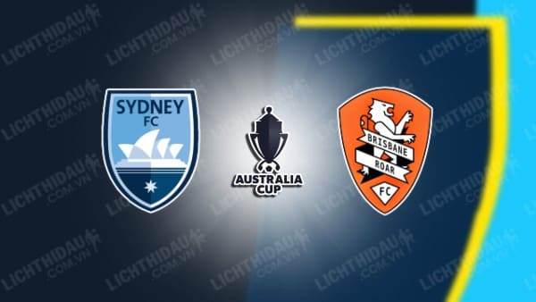 NHẬN ĐỊNH SOI KÈO SYDNEY FC VS BRISBANE ROAR, 15H45 NGÀY 07/10