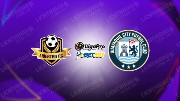 NHẬN ĐỊNH SOI KÈO LIBERTAD FC VS GUAYAQUIL CITY, 07H00 NGÀY 10/10