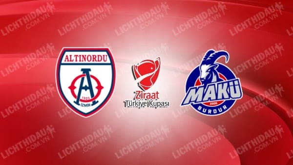 NHẬN ĐỊNH SOI KÈO ALTINORDU VS BURDUR MAKU SPOR, 18H00 NGÀY 11/10