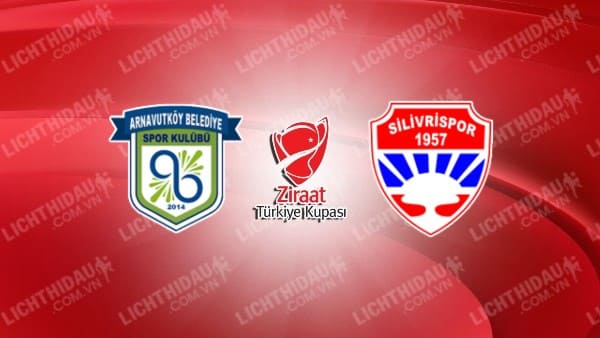 NHẬN ĐỊNH SOI KÈO ARNAVUTKOY BELEDIYESPOR VS SILIVRISPOR, 18H00 NGÀY 11/10