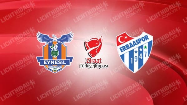 NHẬN ĐỊNH SOI KÈO EYNESIL VS ERBAASPOR SK, 17H00 NGÀY 11/10