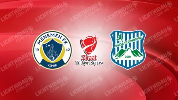 NHẬN ĐỊNH SOI KÈO MENEMENSPOR VS BURSA YILDIRIMSPOR, 18H00 NGÀY 11/10