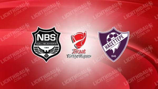 NHẬN ĐỊNH SOI KÈO NAZILLISPOR VS HACETTEPE 1945, 18H00 NGÀY 11/10