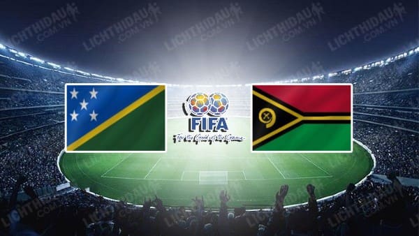 NHẬN ĐỊNH SOI KÈO SOLOMON ISLANDS VS VANUATU, 09H00 NGÀY 11/10