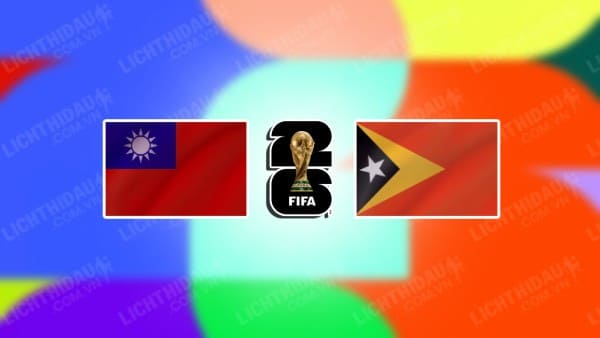 NHẬN ĐỊNH SOI KÈO ĐÀI BẮC TRUNG HOA VS ĐÔNG TIMOR, 18H00 NGÀY 12/10