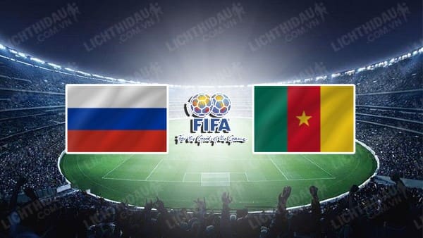 NHẬN ĐỊNH SOI KÈO NGA VS CAMEROON, 23H00 NGÀY 12/10