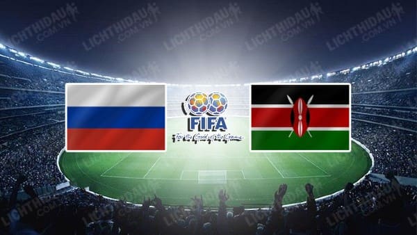 NHẬN ĐỊNH SOI KÈO NGA VS KENYA, 23H00 NGÀY 16/10