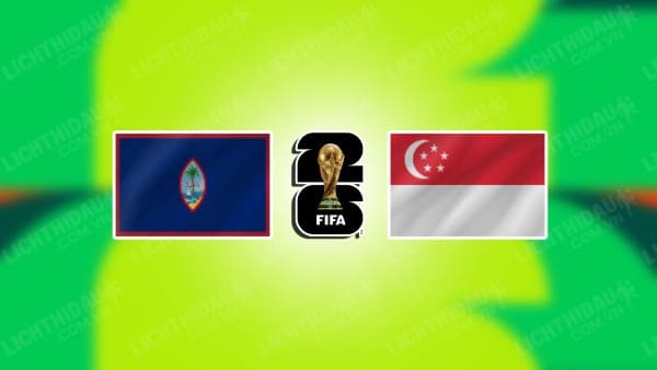 NHẬN ĐỊNH SOI KÈO GUAM VS SINGAPORE, 11H45 NGÀY 17/10