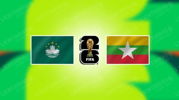 NHẬN ĐỊNH SOI KÈO MACAU VS MYANMAR, 18H30 NGÀY 17/10