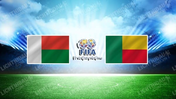 NHẬN ĐỊNH SOI KÈO MADAGASCAR VS BENIN, 22H30 NGÀY 17/10