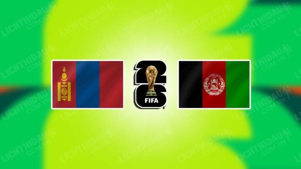 NHẬN ĐỊNH SOI KÈO MÔNG CỔ VS AFGHANISTAN, 14H00 NGÀY 17/10