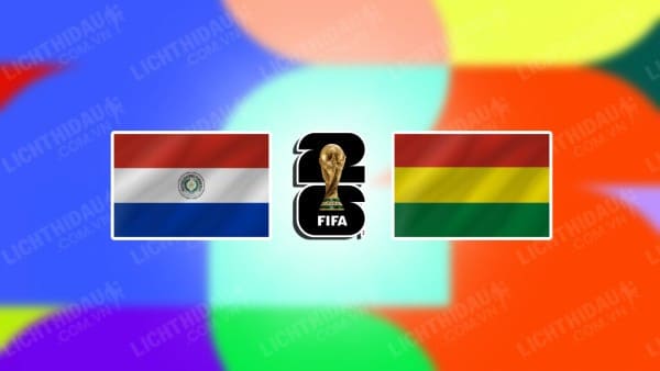 NHẬN ĐỊNH SOI KÈO PARAGUAY VS BOLIVIA, 05H30 NGÀY 18/10