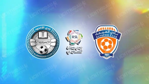 NHẬN ĐỊNH SOI KÈO AL-AKHDOUD VS AL-FEIHA, 22H00 NGÀY 20/10