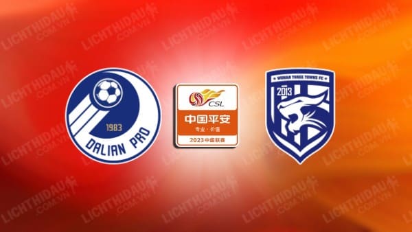 NHẬN ĐỊNH SOI KÈO DALIAN PRO VS WUHAN THREE TOWNS, 14H30 NGÀY 20/10