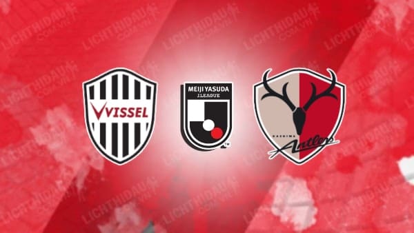 NHẬN ĐỊNH SOI KÈO VISSEL KOBE VS KASHIMA ANTLERS, 12H00 NGÀY 21/10